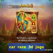 car race 3d jogo de carros